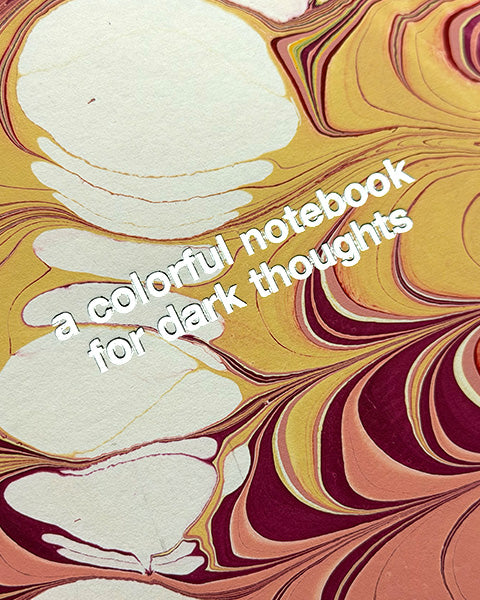 "Colorful notebook for dark thoughts"